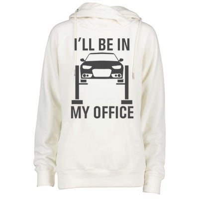 ILl Be In My Office Garage Car Mechanics Gift Womens Funnel Neck Pullover Hood