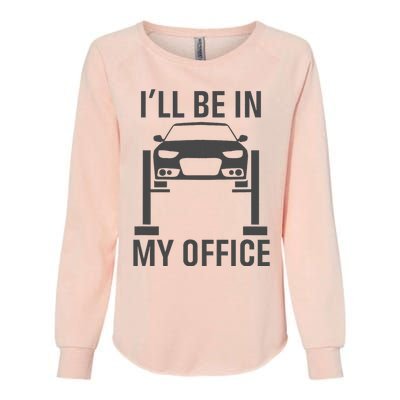 ILl Be In My Office Garage Car Mechanics Gift Womens California Wash Sweatshirt