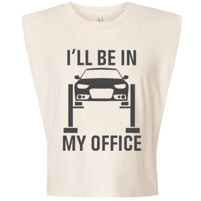 ILl Be In My Office Garage Car Mechanics Gift Garment-Dyed Women's Muscle Tee