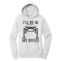 ILl Be In My Office Garage Car Mechanics Gift Women's Pullover Hoodie