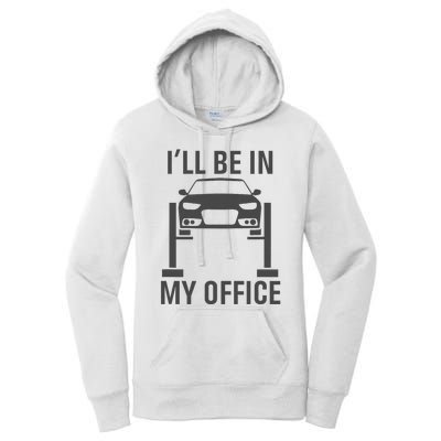 ILl Be In My Office Garage Car Mechanics Gift Women's Pullover Hoodie