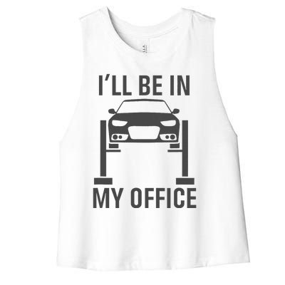 ILl Be In My Office Garage Car Mechanics Gift Women's Racerback Cropped Tank