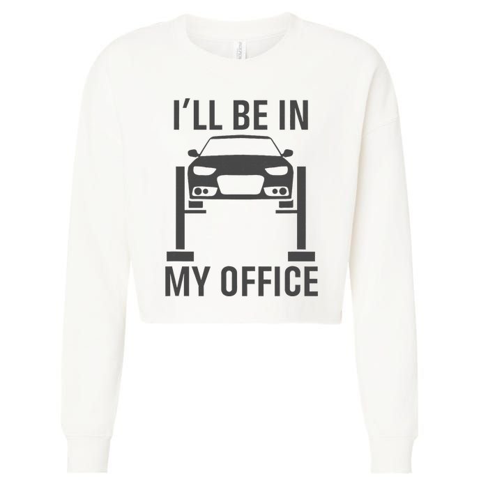 ILl Be In My Office Garage Car Mechanics Gift Cropped Pullover Crew