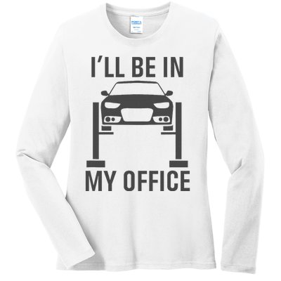 ILl Be In My Office Garage Car Mechanics Gift Ladies Long Sleeve Shirt