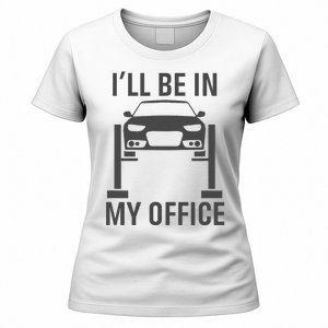 ILl Be In My Office Garage Car Mechanics Gift Women's T-Shirt