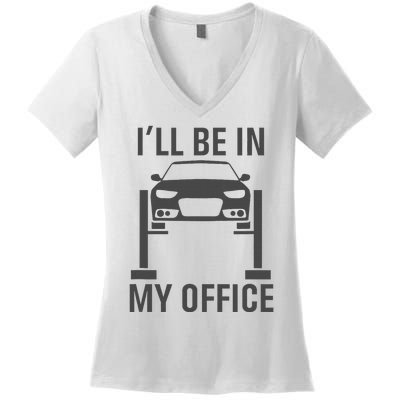 ILl Be In My Office Garage Car Mechanics Gift Women's V-Neck T-Shirt