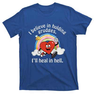 I Believe In Holding Grudges I'll Heal In Hell Heart T-Shirt