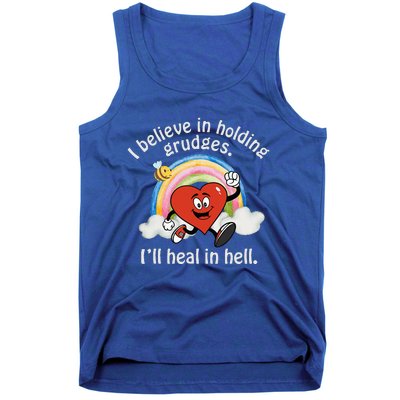 I Believe In Holding Grudges I'll Heal In Hell Heart Tank Top