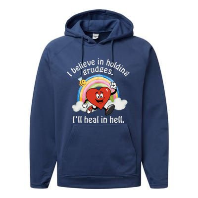 I Believe In Holding Grudges I'll Heal In Hell Heart Performance Fleece Hoodie