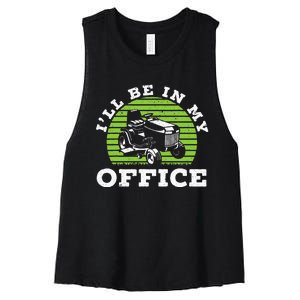 I'll Be In My Office Gardener Mower Lawn Mowing Women's Racerback Cropped Tank