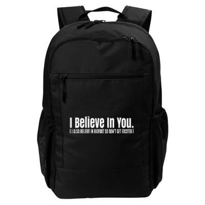 I Believe In You But I Also Believe In Bigfoot Daily Commute Backpack