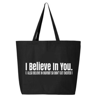 I Believe In You But I Also Believe In Bigfoot 25L Jumbo Tote