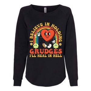 I Believe In Holding Grudges Ill Heal In Hell Rainbow Heart Womens California Wash Sweatshirt