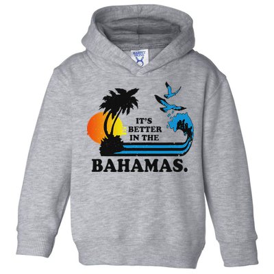 ItS Better In The Bahamas Toddler Hoodie