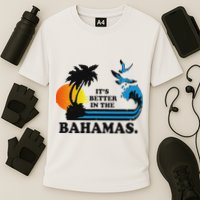 ItS Better In The Bahamas Cooling Performance Crew T-Shirt