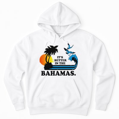 ItS Better In The Bahamas Hoodie