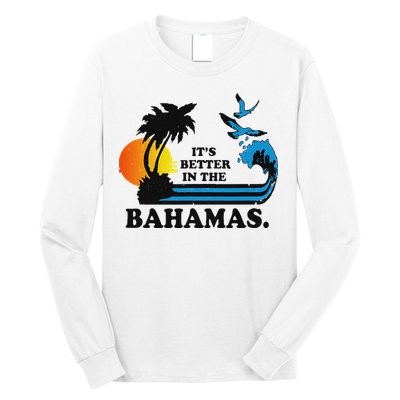 ItS Better In The Bahamas Long Sleeve Shirt