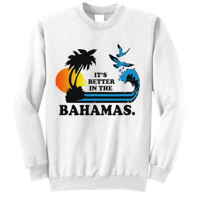 ItS Better In The Bahamas Sweatshirt
