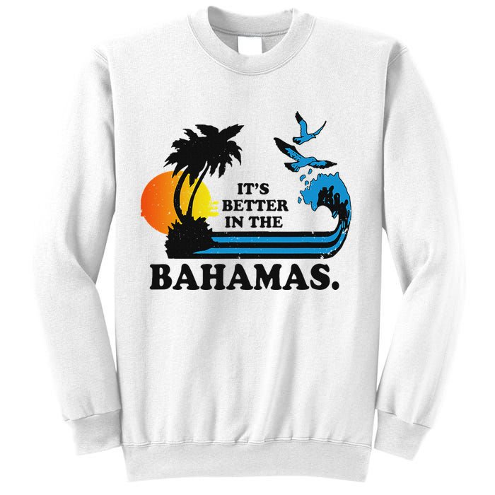 ItS Better In The Bahamas Sweatshirt