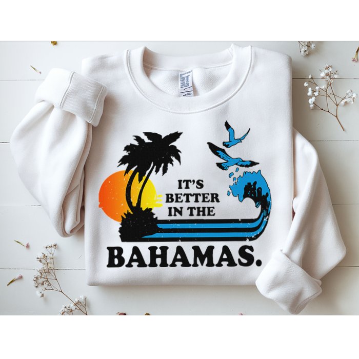 ItS Better In The Bahamas Sweatshirt
