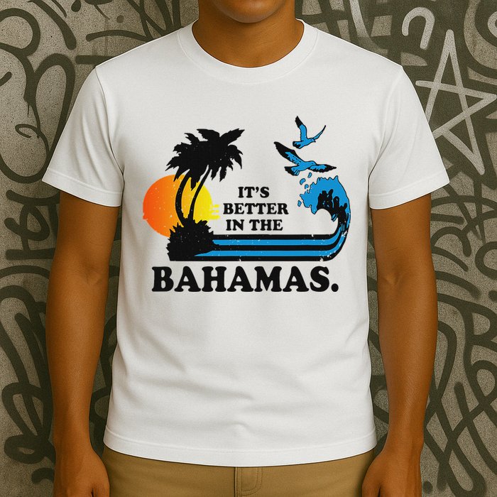 ItS Better In The Bahamas T-Shirt