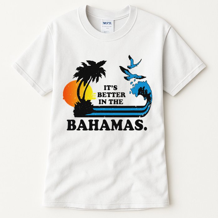 ItS Better In The Bahamas Tall T-Shirt