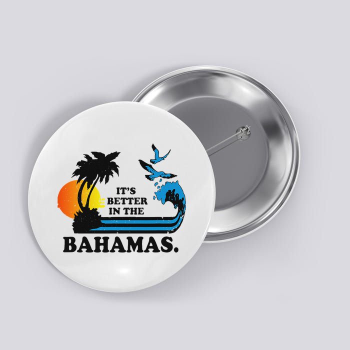 ItS Better In The Bahamas Button