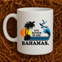 ItS Better In The Bahamas Mug