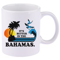 ItS Better In The Bahamas 11oz C Handle Ceramic Mug