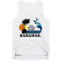 ItS Better In The Bahamas Tank Top