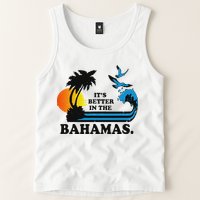 ItS Better In The Bahamas Tank Top