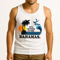 ItS Better In The Bahamas Tank Top