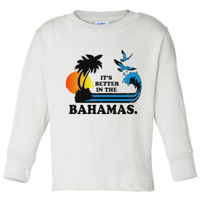 ItS Better In The Bahamas Toddler Long Sleeve Shirt