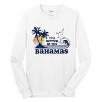 ItS Better In The Bahamas Vintage 80s 70s Tall Long Sleeve T-Shirt