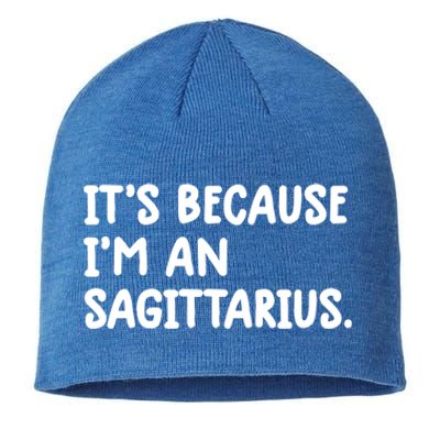 Its Because Im An Sagittarius Zodiac Sign Astrology Cute Cute Gift Sustainable Beanie