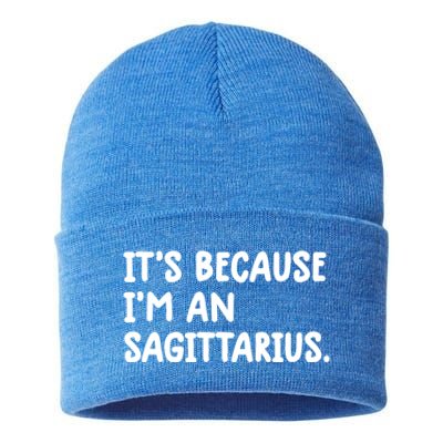 Its Because Im An Sagittarius Zodiac Sign Astrology Cute Cute Gift Sustainable Knit Beanie