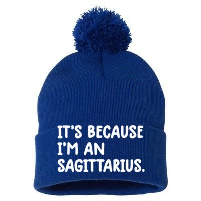 Its Because Im An Sagittarius Zodiac Sign Astrology Cute Cute Gift Pom Pom 12in Knit Beanie