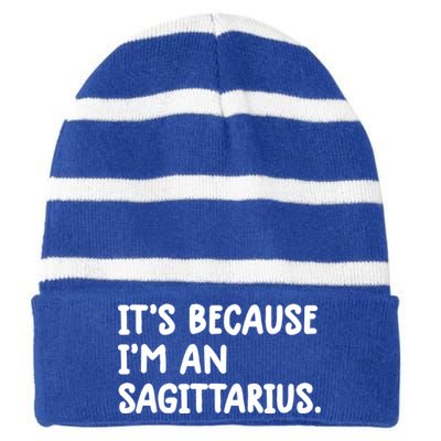 Its Because Im An Sagittarius Zodiac Sign Astrology Cute Cute Gift Striped Beanie with Solid Band