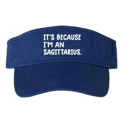 Its Because Im An Sagittarius Zodiac Sign Astrology Cute Cute Gift Valucap Bio-Washed Visor