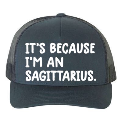 Its Because Im An Sagittarius Zodiac Sign Astrology Cute Cute Gift Yupoong Adult 5-Panel Trucker Hat