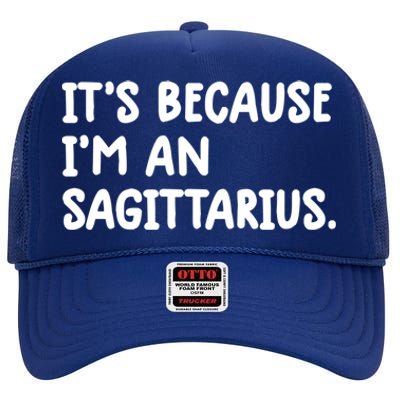 Its Because Im An Sagittarius Zodiac Sign Astrology Cute Cute Gift High Crown Mesh Back Trucker Hat