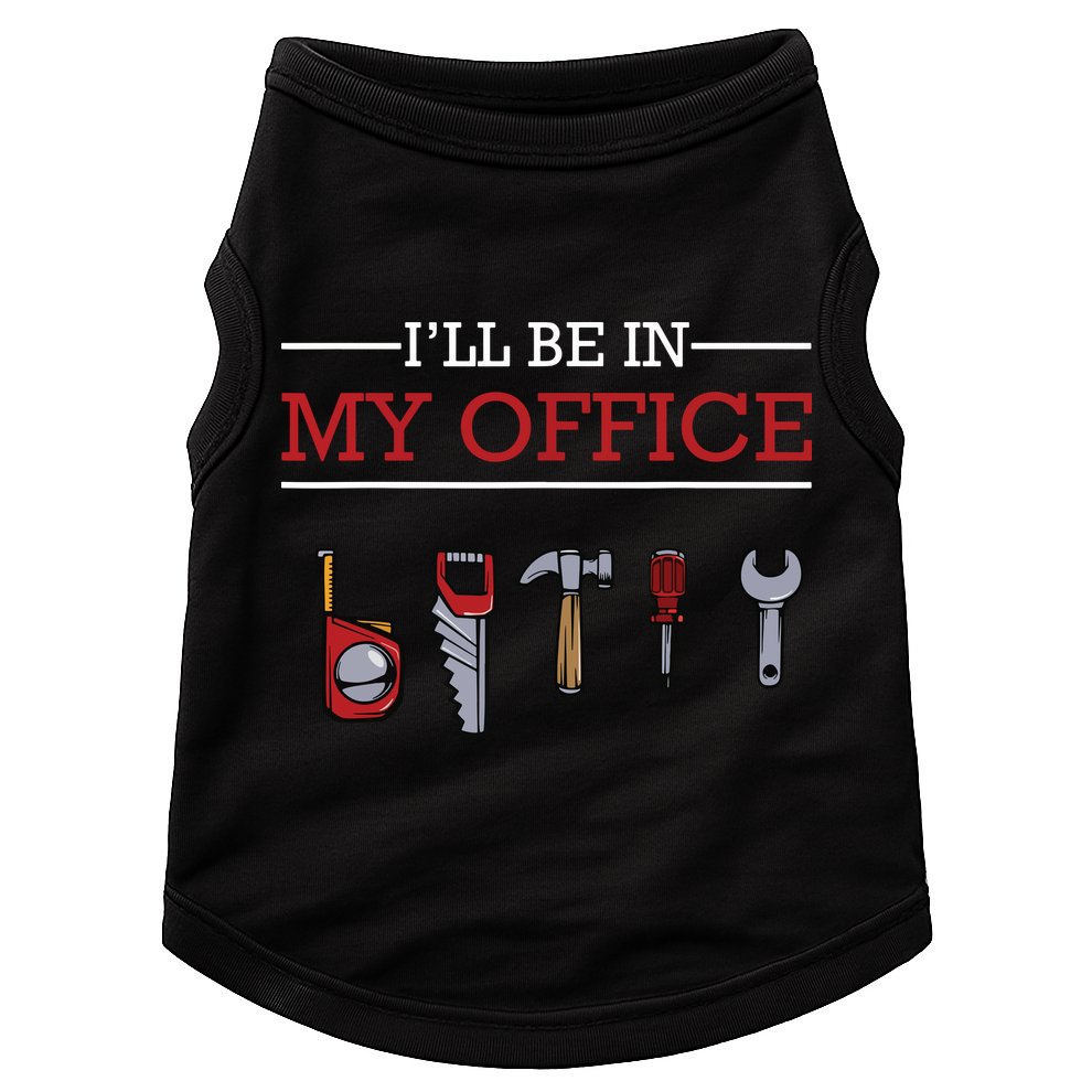 Ill Be In My Office Funny Handyman Woodworking Gift Ideas Doggie Tank