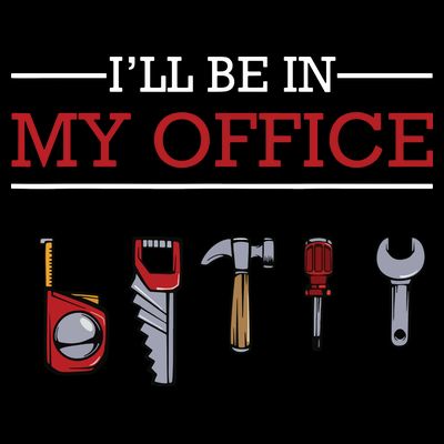 Ill Be In My Office Funny Handyman Woodworking Gift Ideas T-Shirt