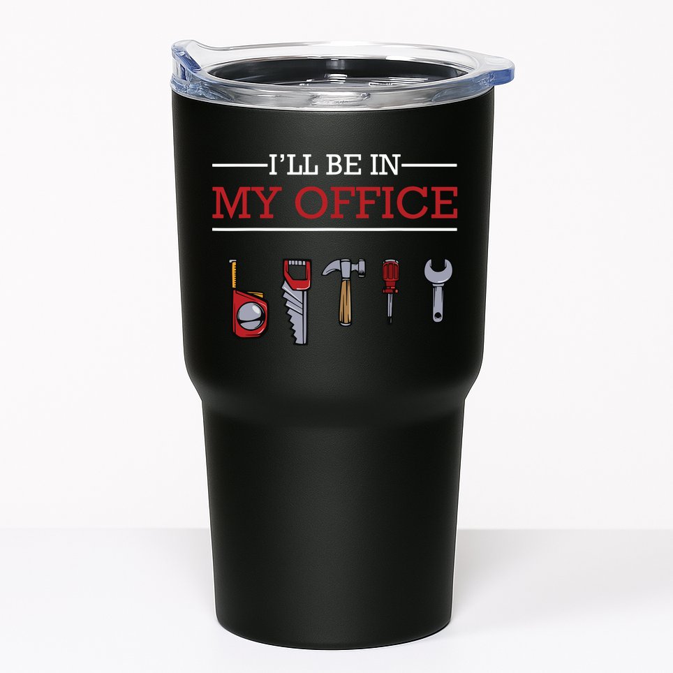 Ill Be In My Office Funny Handyman Woodworking Gift Ideas Tumbler