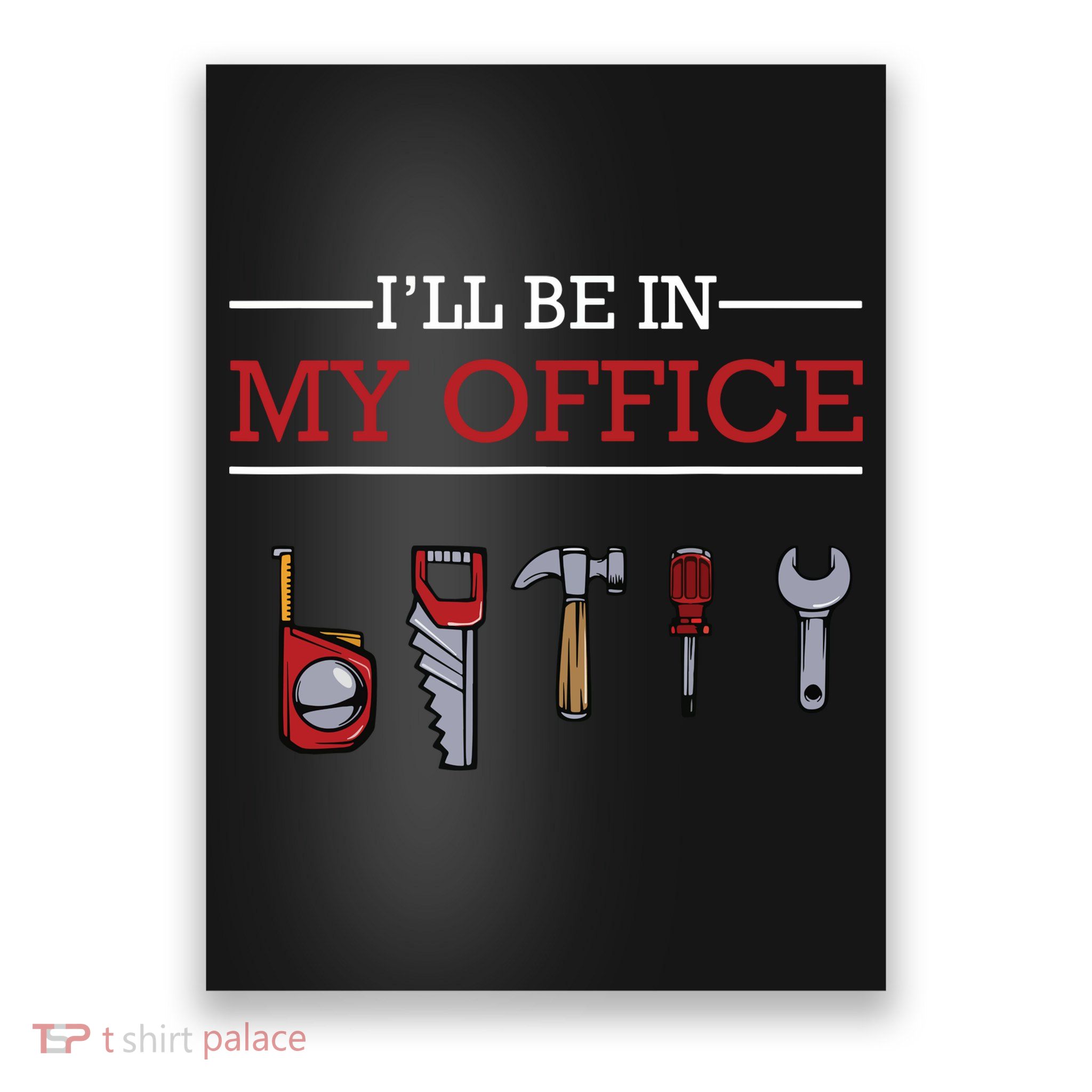 Ill Be In My Office Funny Handyman Woodworking Gift Ideas Poster