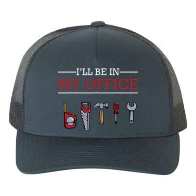 Ill Be In My Office Funny Handyman Woodworking Gift Ideas Yupoong Adult 5-Panel Trucker Hat