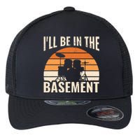 ILl Be In The Basement Drum Set Drumming Drummer Flexfit Unipanel Trucker Cap