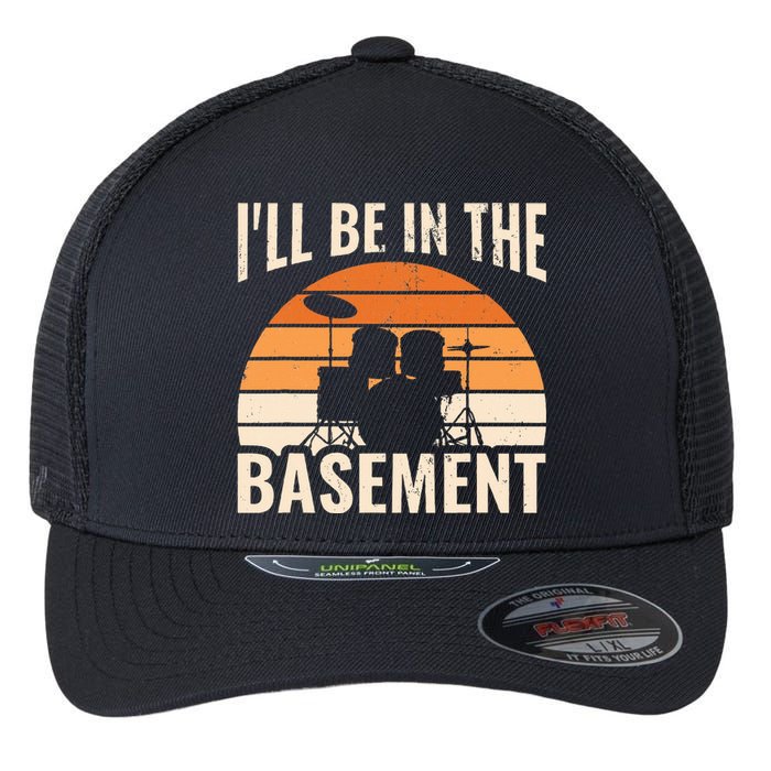 ILl Be In The Basement Drum Set Drumming Drummer Flexfit Unipanel Trucker Cap