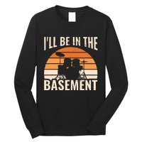 ILl Be In The Basement Drum Set Drumming Drummer Long Sleeve Shirt