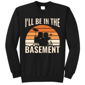 ILl Be In The Basement Drum Set Drumming Drummer Sweatshirt